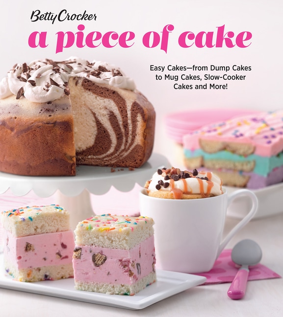 Betty Crocker a Piece of Cake: Easy Cakes