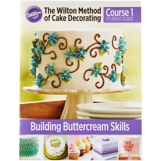Find The Wilton® Method of Cake Decorating® Course 1 Student Guide at ...
