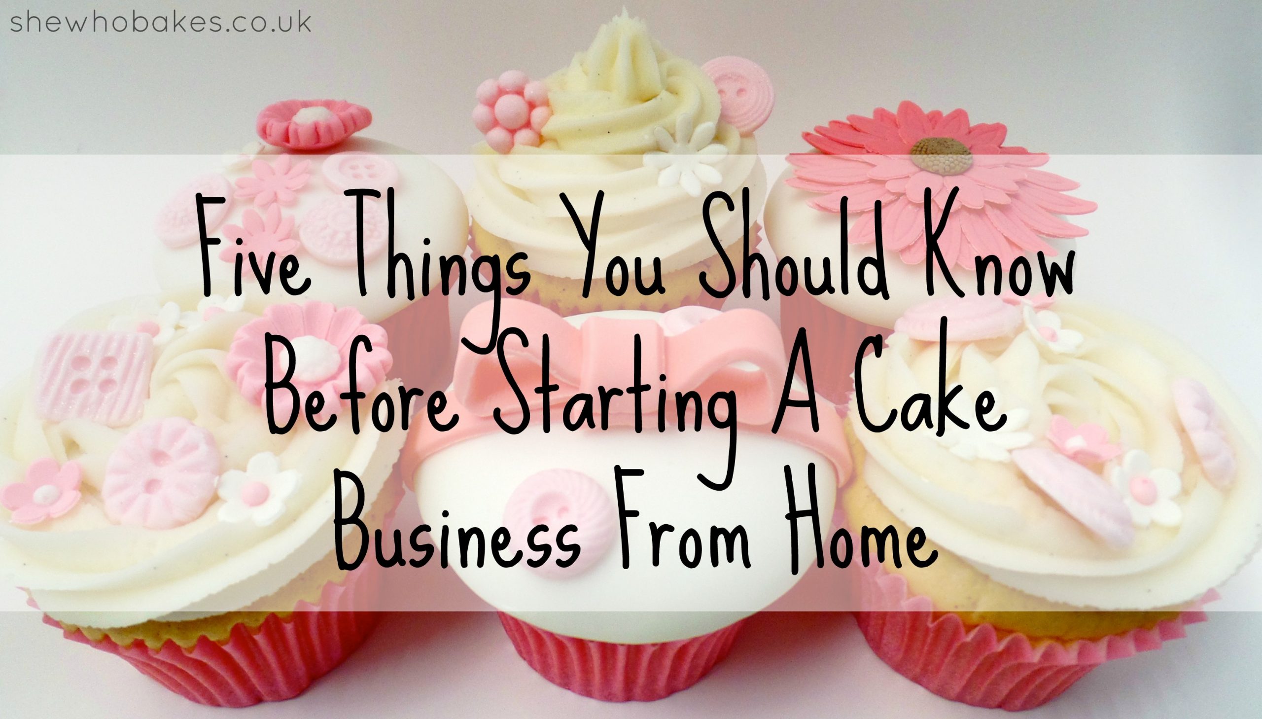 Five Things You Should Know Before Starting A Cake Business From Home ...