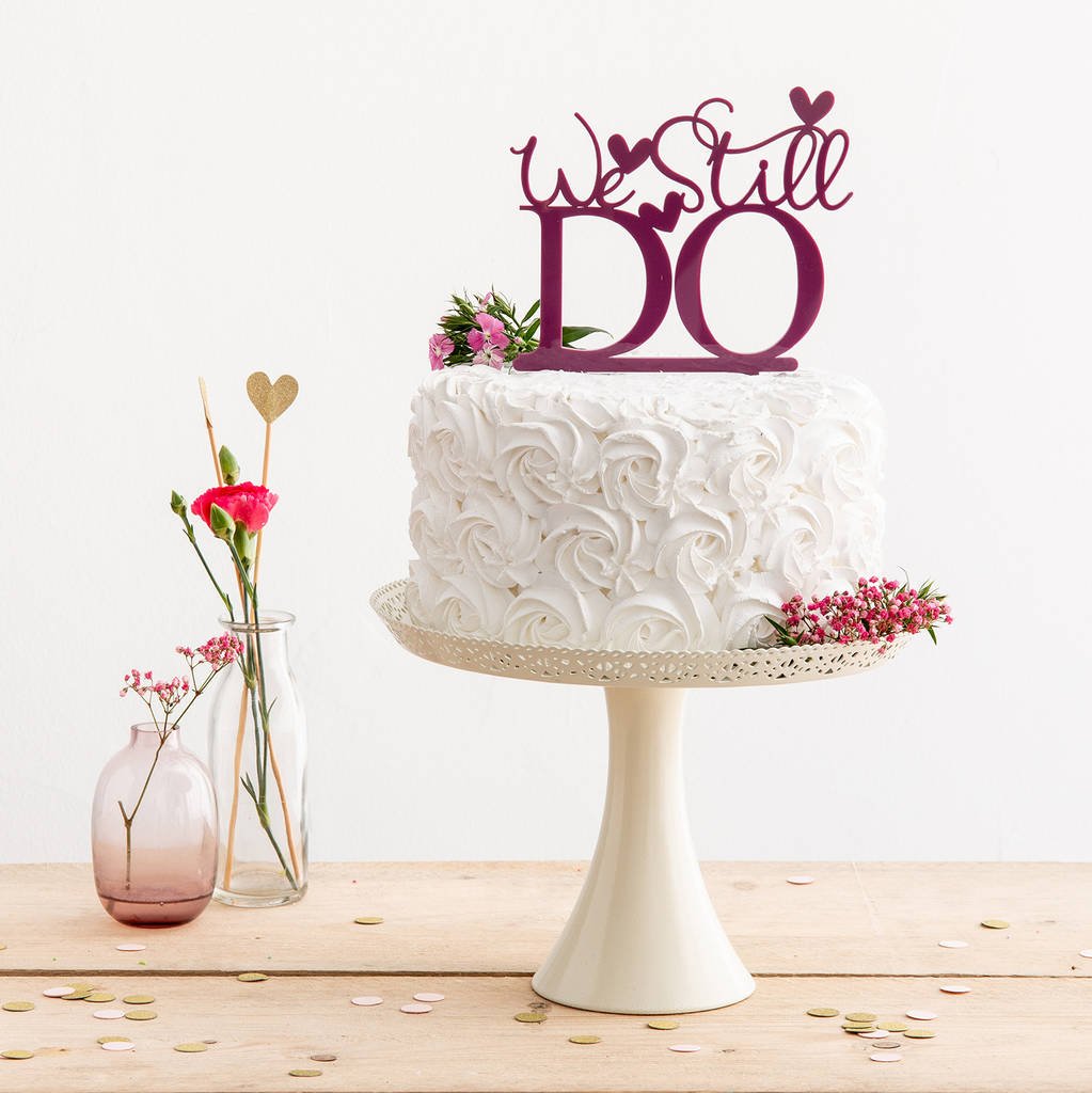 We Still Do Wedding Anniversary Renewal Cake Topper By ...