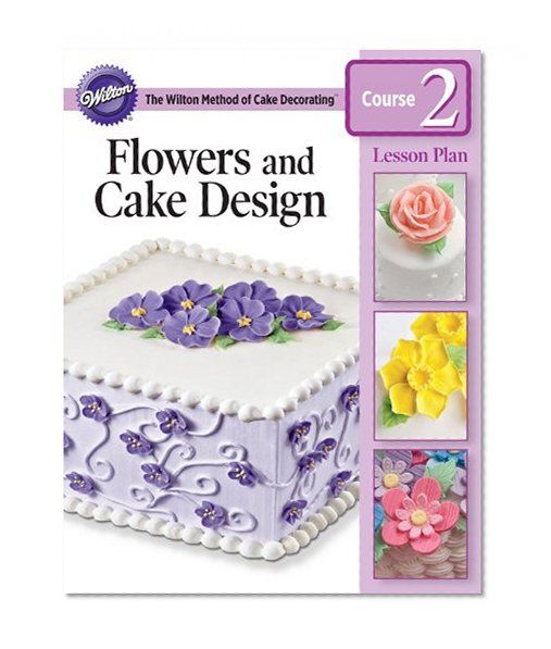 Wilton Flowers and Cake Design Lesson Plan Course 2/